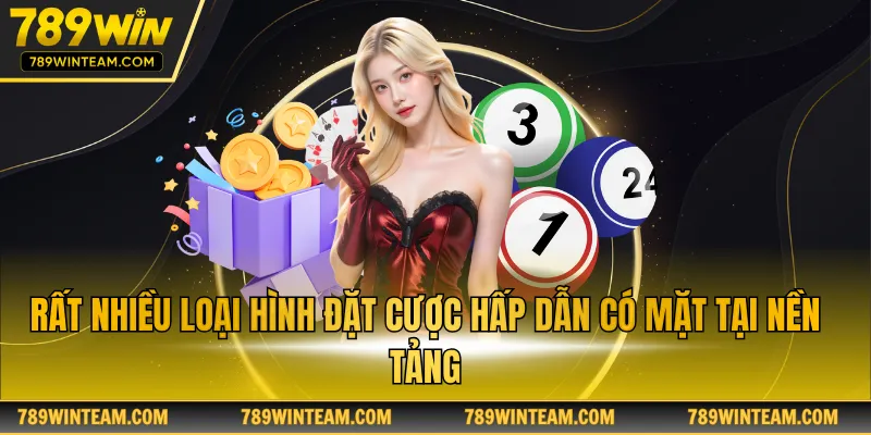 Rất nhiều loại hình đặt cược hấp dẫn có mặt tại nền tảng